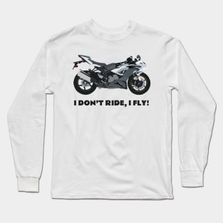 I don't ride, I fly! Kawasaki Ninja ZX-6R white Long Sleeve T-Shirt